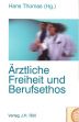 Cover: &Auml;rztliche Freiheit und Berufsethos